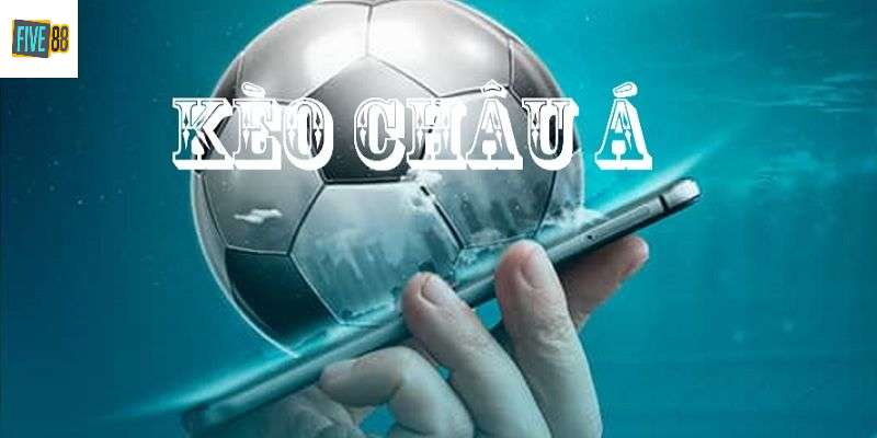 Giới thiệu về kèo cá cược Châu Á tại five88