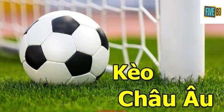 Khái niệm về tỷ lệ kèo Châu Âu tại five88